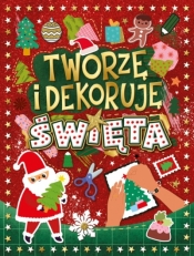 Święta. Tworzę i dekoruję - Opracowanie zbiorowe