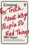 Criminal The Truth About Why People Do Bad Things Tom Gash