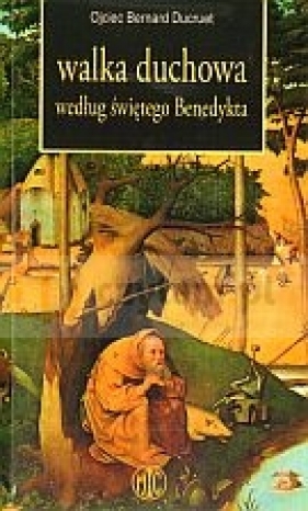 Walka duchowa według świętego Benedykta - o. Bernard Ducruet