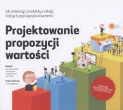 Projektowanie propozycji wartości - Yves Pigneur, Alan Smith