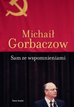 Sam ze wspomnieniami - Gorbaczow Michaił