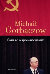 Sam ze wspomnieniami - Gorbaczow Michaił
