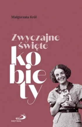 Zwyczajne święte kobiety - Małgorzata Król