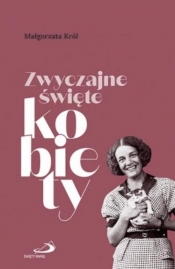Zwyczajne święte kobiety - Małgorzata Król