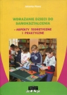 Wdrażanie dzieci do samokształcenia Aspekty teoretyczne i praktyczne Flanz Jolanta