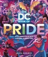 The DC Book of Pride: A Celebration of DC`s LGBTQIA+ DK Eyewitness