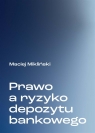 Prawo a ryzyko depozytu bankowego Maciej Mikliński