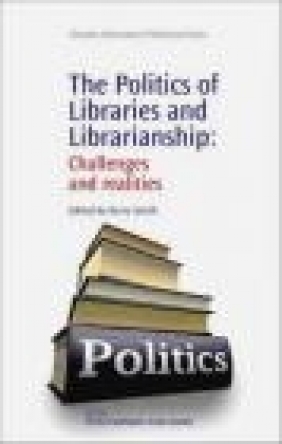 Politics of Libraries and Librarianship K Smith