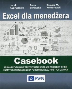 Excel dla menedżera Casebook - Jacek Cypryjański, Tomasz M. Komorowski, Anna Borawska