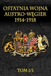 Ostatnia wojna Austro-Węgier 1914-1918 - Opracowanie zbiorowe