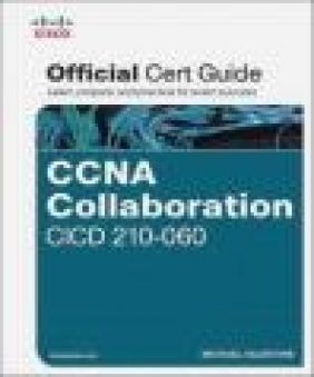 CCNA Collaboration CICD 210-060 Official Cert Guide Michael Valentine