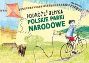 Polskie Parki Narodowe Podróże Benka - Gadomska Alicja