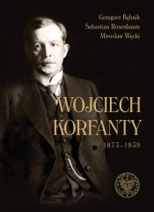 Wojciech Korfanty 1873-1939 - Bębnik Grzegorz, Rosenbaum Sebastian