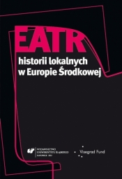 Teatr historii lokalnych w Europie Środkowej - Ewa Wąchocka, Aneta Głowacka, Dorota Fox