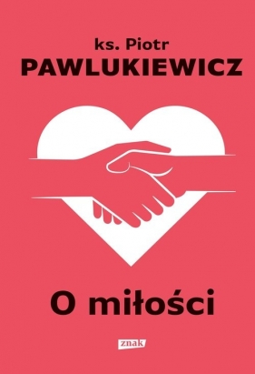 O miłości - Piotr Pawlukiewicz