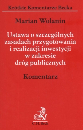 Ustawa o szczególnych zasadach przygotowania i realizacji inwestycji w zakresie dróg publicznych - Wolanin Marian
