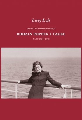 Listy Loli. Prywatna korespondencja rodzin Popper i Taube z lat 1926–1950 - Opracowanie zbiorowe
