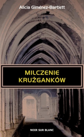 Milczenie krużganków - Gimnez-Bartlett Alicia, Raczkiewicz-Śledzie Maria 