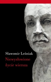 Niewysłowione bycie wiersza - Sławomir Leśniak