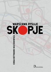Warszawa rysuje Skopje - Nettmann-Multanowska Kinga