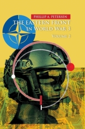 The Eastern Front In World War 3. Volume 2 - Phillip A. Petersen