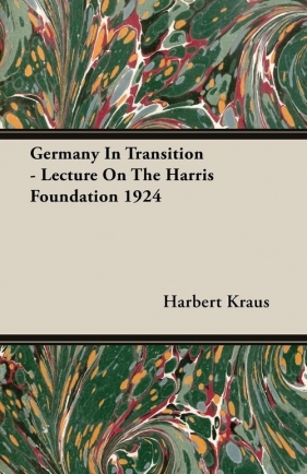Germany In Transition - Lecture On The Harris Foundation 1924 - Kraus Harbert