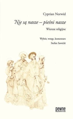 Nie są nasze - pieśni nasze Wiersze religijne - Cyprian Kamil Norwid