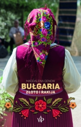 Bułgaria. Złoto i rakija - Genow Magdalena