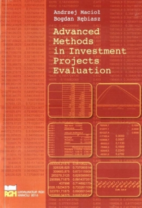 Advanced Methods in Investment Projects Evaluation - Bogdan Rębiasz, Andrzej Macioł