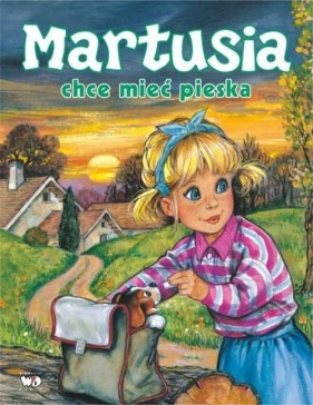 Martusia chce mieć pieska - Zarawska Patrycja<br />