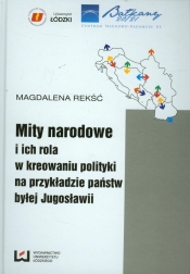 Mity narodowe i ich rola w kreowaniu polityki na przykładzie państw byłej Jugosławii - Rekść Magdalena<br />