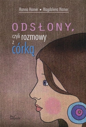 Odsłony czyli rozmowy z córką - Hamer Hanna, Hamer Magdalena