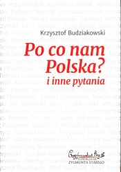 Po co nam Polska i inne pytania - Budziakowski Krzysztof