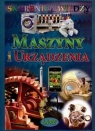 Skarbnica wiedzy. Maszyny i urządzenia Opracowanie zbiorowe