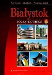 Białystok Początek wieku - Piotr Sawicki