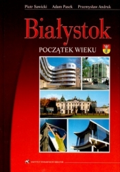 Białystok Początek wieku - Sawicki Piotr, Pasek Adam, Andruk Przemysław
