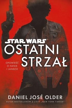 Star Wars Ostatni strzał - Daniel José Older