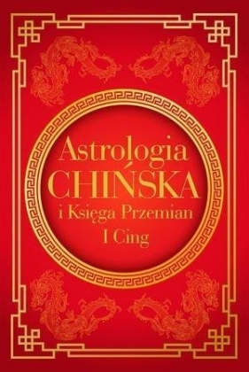 Astrologia chińska i Księga Przemian I Cing (Uszkodzona okładka) - Aubier Carherine