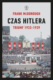 Czas Hitlera. Tom 1. Triumf 1933-1939 - Frank McDonough