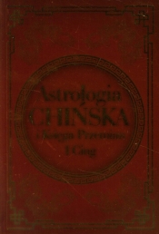 Astrologia chińska i Księga Przemian I Cing - Carherine Aubier