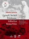 Zginęli, bo byli Polakami Killed for Being Poles Koszmar operacji Iwanow Nikołaj