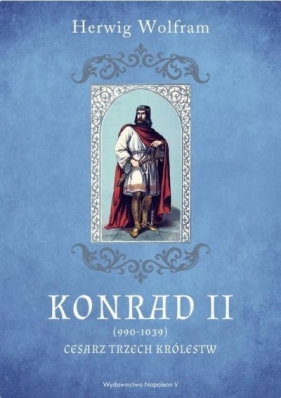 Konrad II (990-1039). Cesarz trzech królestw - Herwig Wolfram