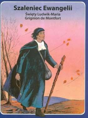 Szaleniec Ewangelii święty Ludwik- Maria Grignion de Montfort - Berthier Rene, Sigaut Marie-Helene