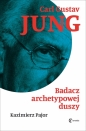 Carl Gustav Jung. Badacz archetypowej duszy - Kazimierz Pajor