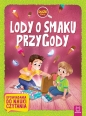 Lody o smaku przygody. Duże litery. Opowiadania do nauki czytania - Opracowanie zbiorowe