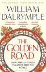 The Golden Road How Ancient India Transformed the World William Dalrymple