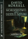 Morderstwo jako dzieło sztuki
	 (Audiobook) Morrell David