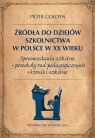 Źródła do dziejów szkolnictwa w Polsce w XX wieku Piotr Gołdyn