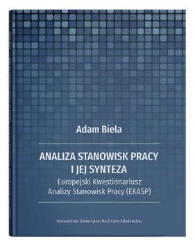Analiza stanowisk pracy i jej synteza Europejski Kwestionariusz Analizy Stanowisk Pracy (EKASP) - Adam Biela