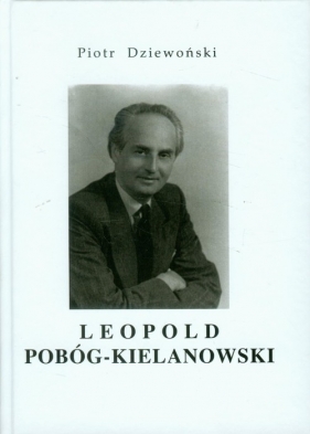 Leopold Pobóg-Kielanowski - Dziewoński Piotr